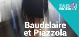 Concert du dimanche matin : Baudelaire et Piazzola